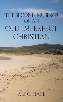 The Second Musings of an Old Imperfect Christian - Hall, Alec