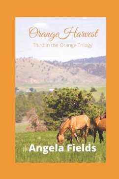 Orange Harvest: Third in the Orange Trilogy - Fields, Angela