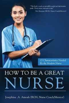 How To Be A Great Nurse - Amoah, Josephine A