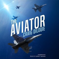 The Aviator: A Novel of the Sino-American War - Dilouie, Craig