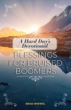A Hard Day's Devotional: Blessings for Bruised Boomers - Wiewel, Brad