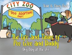 The Life and Times of Pee Wee and Buddy: Dog Day at the Zoo - Gent, Casey; Todd