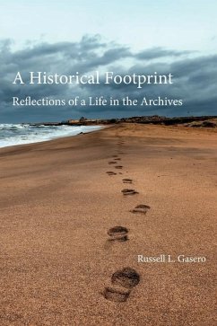 A Historical Footprint: Reflections on a Life in the Archives - Gasero, Russell Louis