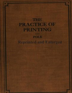 The Practice of Printing Reprinted and Enlarged - Polk, Ralph