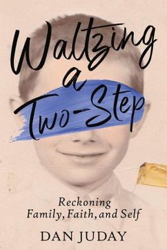 Waltzing A Two-Step: Reckoning Family, Faith, And Self - Juday, Dan