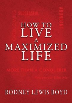 How to Live a Maximized Life - Boyd, Rodney