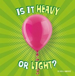 Is It Heavy or Light? - Amstutz, Lisa J.