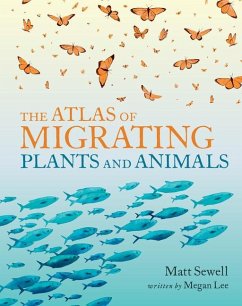 The Atlas of Migrating Plants and Animals - Lee, Megan