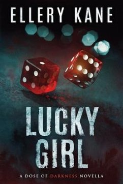 Lucky Girl: A Dose of Darkness Novella - Kane, Ellery