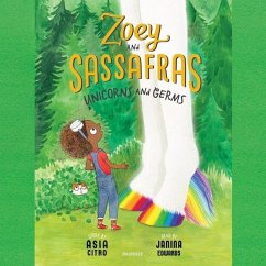 Zoey and Sassafras: Unicorns and Germs Lib/E - Citro, Asia