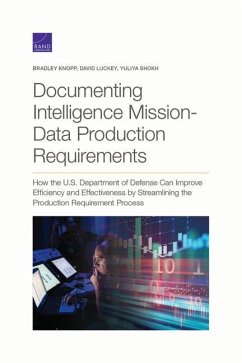 Documenting Intelligence Mission-Data Production Requirements: Documenting Intelligence Mission-Data Production Requirements - Knopp, Bradley; Luckey, David; Shokh, Yuliya