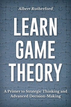 Learn Game Theory (eBook, ePUB) - Rutherford, Albert