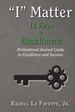 I Matter: 11 Keys to Excellence: Motivational Journal Guide to Excellence and Success Volume 2 - Fayette, Excell La