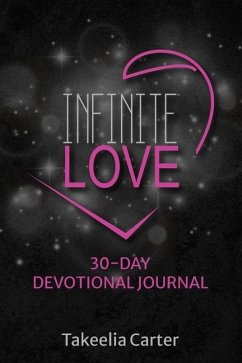 Infinite Love: 30-Day Devotional Journal - Carter, Takeelia