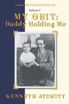 My Obit: Daddy Holding Me - Atchity, Kenneth