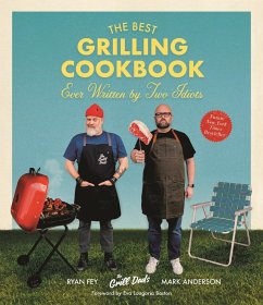 The Best Grilling Cookbook Ever Written by Two Idiots - Anderson, Mark; Fey, Ryan