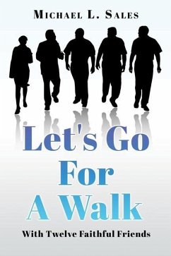 Let's Go For A Walk: With Twelve Faithful Friends - Sales, Michael L.