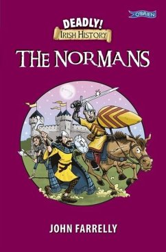 Deadly! Irish History - The Normans - Farrelly, John