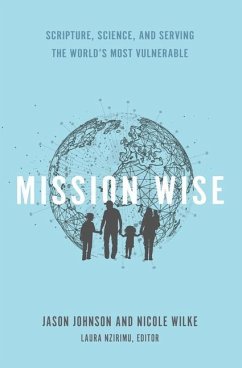 Mission Wise: Scripture, Science, and Serving the World's Most Vulnerable - Wilke, Nicole; Johnson, Jason