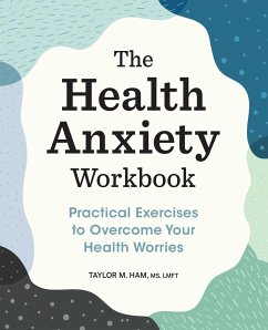 The Health Anxiety Workbook - Ham, Taylor M