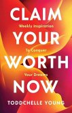 Claim Your Worth Now: Weekly Inspiration to Conquer Your Dreams