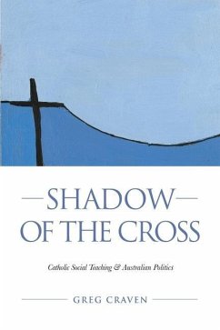 Shadow of the Cross: Catholic Social Teaching and Australian Politics - Craven, Greg