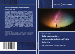 Dalla cosmologia e antropologia teologica all'etica della vita - Lorenzon, Loreno