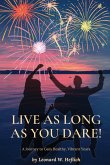 Live as Long as You Dare! A Journey to Gain Healthy, Vibrant Years
