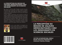 LA PERCEPTION DU BESOIN DE VALEURS DÉMOCRATIQUES CHEZ LES ENSEIGNANTS EN SCIENCES SOCIALES - ONELE, VICTOR AFAMUEFUNA;Madubueze, Nzube Harrison;Enang, Innocent Charles