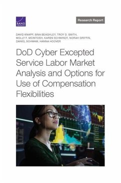 DoD Cyber Excepted Service Labor Market Analysis and Options for Use of Compensation Flexibilities - Knapp, David; Beaghley, Sina; Smith, Troy D.