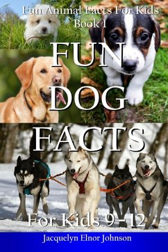 Fun Dog Facts for Kids 9-12 - Johnson, Jacquelyn Elnor