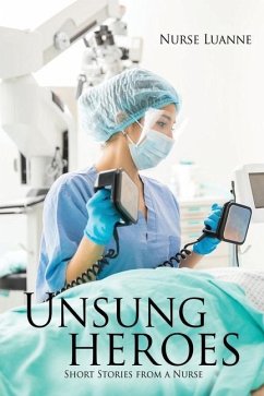 Unsung heroes: Short Stories from a Nurse - Luanne, Nurse