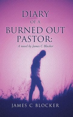 Diary of a Burned Out Pastor - Blocker, James C