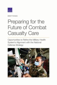 Preparing for the Future of Combat Casualty Care: Opportunities to Refine the Military Health System's Alignment with the National Defense Strategy - Thomas, Brent