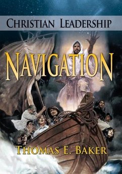 Christian Leadership Navigation - Baker, Thomas E.