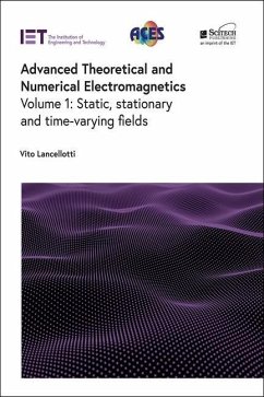 Advanced Theoretical and Numerical Electromagnetics: Static, Stationary and Time-Varying Fields - Lancellotti, Vito