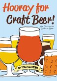 Hooray for Craft Beer!: An Illustrated Guide to Beer