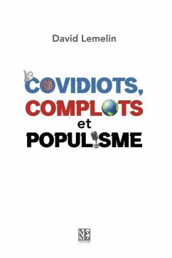 Covidiots, complots et populisme - Lemelin, David