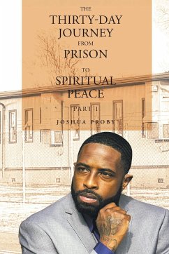 The Thirty-Day Journey from Prison to Spiritual Peace - Proby, Joshua