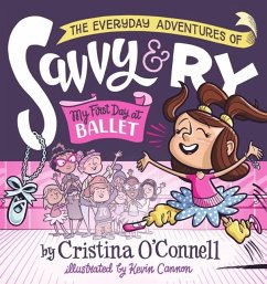 The Everyday Adventures of Savvy and Ry: My First Day at Ballet - O'Connell, Cristina