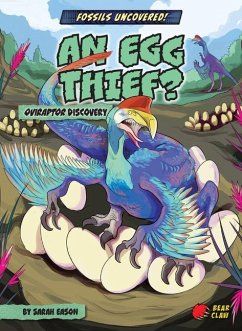 An Egg Thief?: Oviraptor Discovery - Eason, Sarah