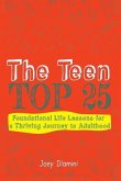 The Teen TOP 25: Foundational Life Lessons for a Thriving Journey to Adulthood
