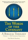 The Words of the Covenant - A Biblical Theology: Volume 1 - Old Testament Expectation
