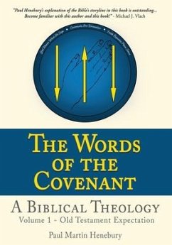 The Words of the Covenant - A Biblical Theology: Volume 1 - Old Testament Expectation - Henebury, Paul Martin
