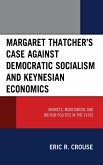 Margaret Thatcher's Case against Democratic Socialism and Keynesian Economics