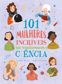 101 MULHERES INCRÍVEIS QUE TRANSFORMARAM A CIÊNCIA