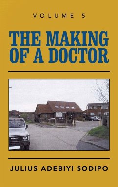 The Making of a Doctor - Sodipo, Julius Adebiyi