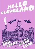 Hello Cleveland: Things You Should Know about the Most Unique City in the World