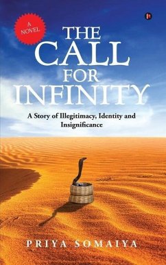 The Call For Infinity: A Story of Illegitimacy, Identity and Insignificance (A Novel) - Priya Somaiya