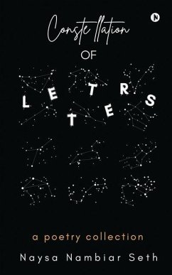 Constellation of Letters: a poetry collection - Naysa Nambiar Seth